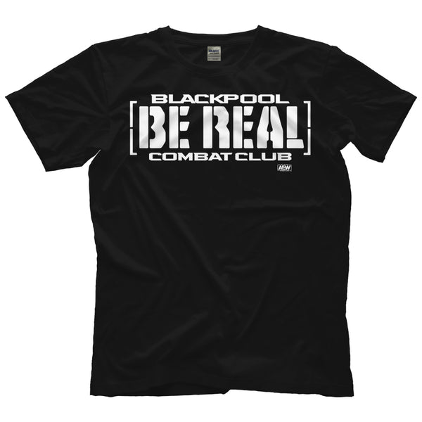 AEW Blackpool Combat Club "Be Real" TShirt WrestlingStore.co.uk